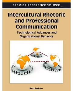 Intercultural Rhetoric and Professional Communication: Technological Advances and Organizational Behavior