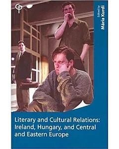 Literary and Cultural Relations:: Ireland, Hungary and Central and Eastern Europe