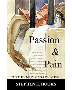 Passion and Pain: Prose, Poems, Psalms, and Proverbs