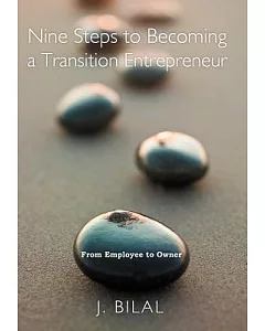 Nine Steps to Becoming a Transition Entrepreneur: From Employee to Owner