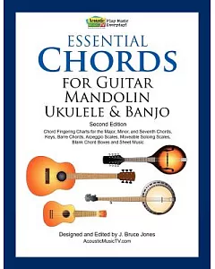 Essential Chords for Guitar, Mandolin, Ukulele & Banjo: Chord Fingering Charts for the Major, Minor, and Seventh Chords, Keys, B