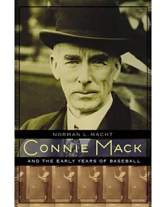 Connie Mack and the Early Years of Baseball