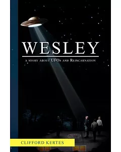 Wesley: A Story About Ufos and Reincarnation