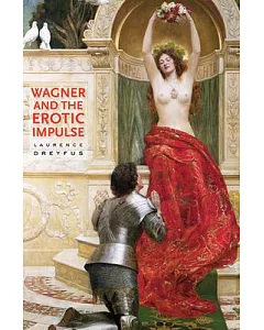 Wagner and the Erotic Impulse