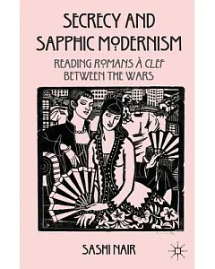 Secrecy and Sapphic Modernism: Writing Romans a’ Clef Between the Wars