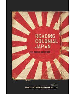 Reading Colonial Japan: Text, Context, and Critique