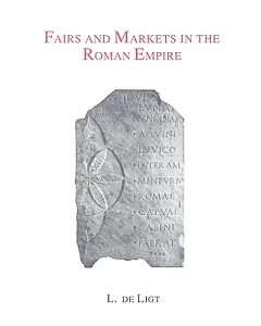 Fairs and Markets in the Roman Empire: Economic and Social Aspects of Periodic Trade in a Pre-Industrial Society