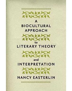 A Biocultural Approach to Literary Theory and Interpretation