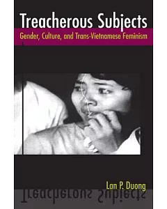 Treacherous Subjects: Gender, Culture, and Trans-Vietnamese Feminism