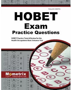 HOBET Exam Practice Questions: HOBET Practice Tests & Review for the Health Occupations Basic Entrance Test