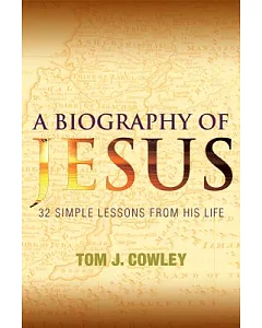 A Biography of jesus: 32 Simple Lessons from His Life