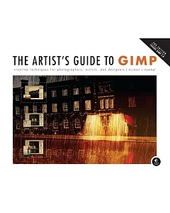 The Artist’s Guide to GIMP: Creative Techniques for Photographers, Artists, and Designers