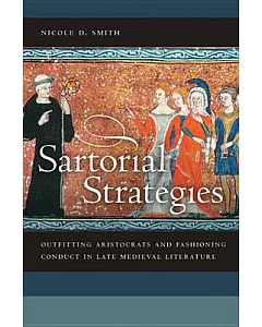 Sartorial Strategies: Outfitting Aristocrats and Fashioning Conduct in Late Medieval Literature