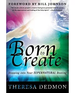 Born to Create: Stepping into Your Supernatural Destiny