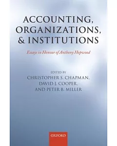 Accounting, Organizations, and Institutions: Essays in Honour of Anthony Hopwood