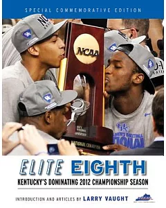 Elite Eighth: Kentucky’s Dominating 2012 Championship Season