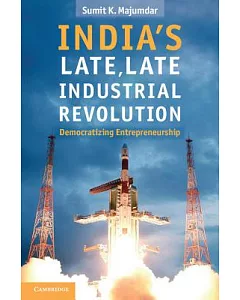 India’s Late, Late Industrial Revolution: Democratizing Entrepreneurship