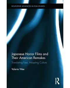 Japanese Horror Films and Their American Remakes: Translating Fear, Adapting Culture