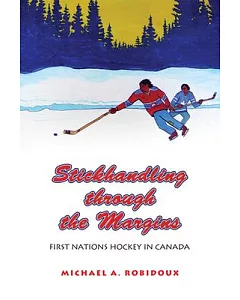 Stickhandling Through the Margins: First Nations Hockey in Canada