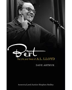 Bert: The Life and Times of A. L. Lloyd