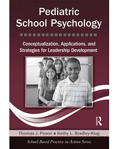 Pediatric School Psychology: Conceptualization, Applications, and Strategies for Leadership Development