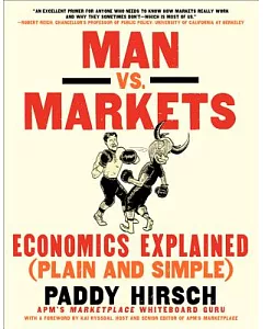 Man Vs. Markets: Economics Explained Plain and Simple