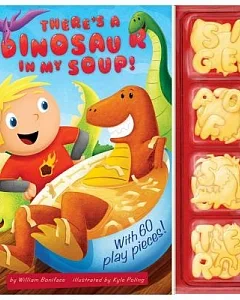 There’s a Dinosaur in My Soup!