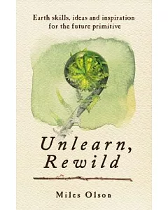 Unlearn, Rewild