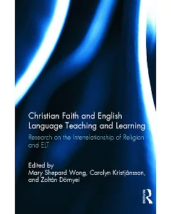 Christian Faith and English Language Teaching and Learning: Research on the Interrelationship of Religion and ELT