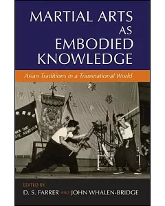 Martial Arts As Embodied Knowledge: Asian Traditions in a Transnational World