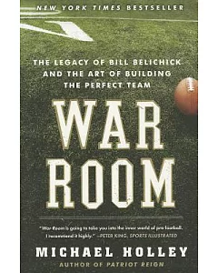 War Room: The Legacy of Bill Belichick and the Art of Building the Perfect Team