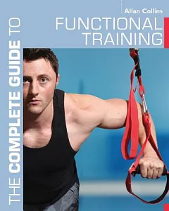 The Complete Guide to Functional Training