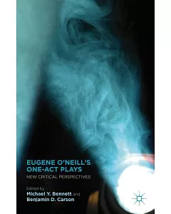 Eugene O’Neill’s One-Act Plays: New Critical Perspectives