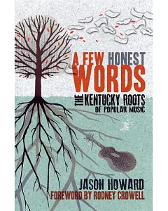 A Few Honest Words: The Kentucky Roots of Popular Music