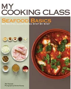 Seafood Basics: 86 Recipes Illustrated Step by Step