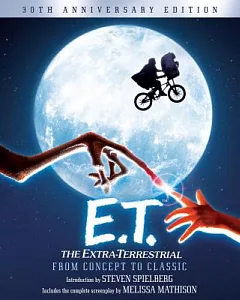 E.T.: The Extra-Terrestrial from concept to Classic: The Illustrated Story of the Film and the Filmmakers