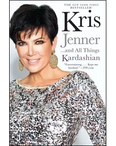 Kris Jenner... and All Things Kardashian