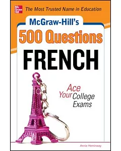 McGraw-Hill’s 500 French Questions: Ace Your Colllege Exams