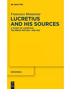 Lucretius and His Sources: A Study of Lucretis, De rerum natura I 635-920