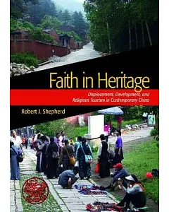 Faith in Heritage: Displacement, Development, and Religious Tourism in Contemporary China
