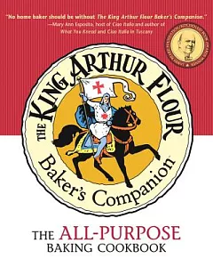 The King Arthur Flour Baker’s Companion: The All-Purpose Baking Cookbook