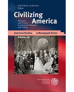 Civilizing America: Manners and Civility in American Literature and Culture