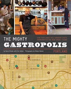 The Mighty Gastropolis: Portland: A Journey Through the Center of America’s New Food Revolution