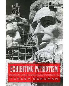 Exhibiting Patriotism: Creating and Contesting InterPretations of American Historic Sites