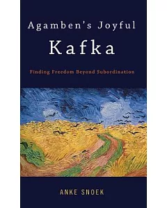 Agamben’s Joyful Kafka: Finding Freedom Beyond Subordination