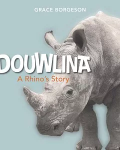Dowlina: A Rhino’s Story