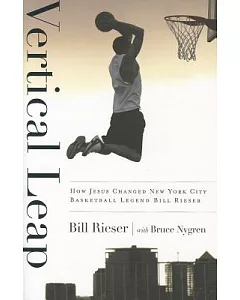 Vertical Leap: How Jesus Found New York City Basketball Legend Bill Rieser