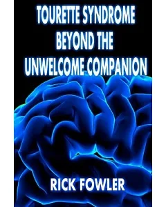 Tourette Syndrome: Beyond the Unwelcome Companion