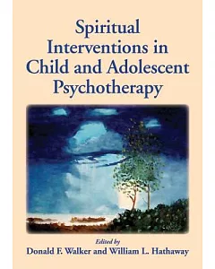 Spiritual Interventions in Child and Adolescent Psychotherapy