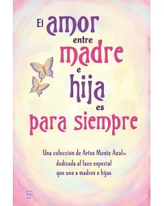 El amor entre madre e hija es para siempre / The Love Between Mother and Daughter is Forever